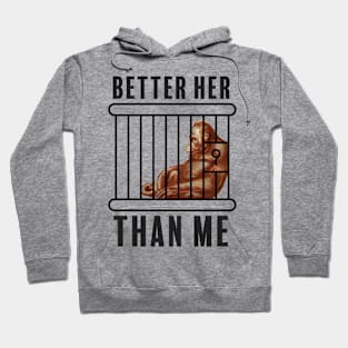 Better Her Than Me Hoodie